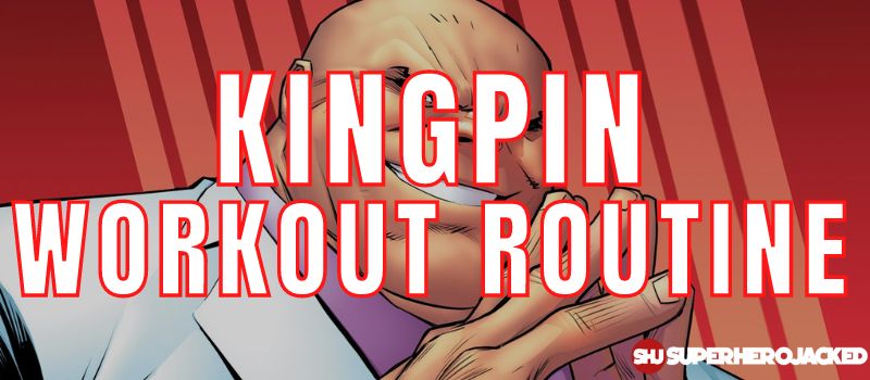 Kingpin Workout Routine