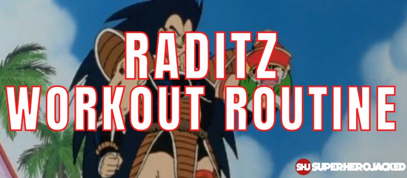 Raditz Workout Routine